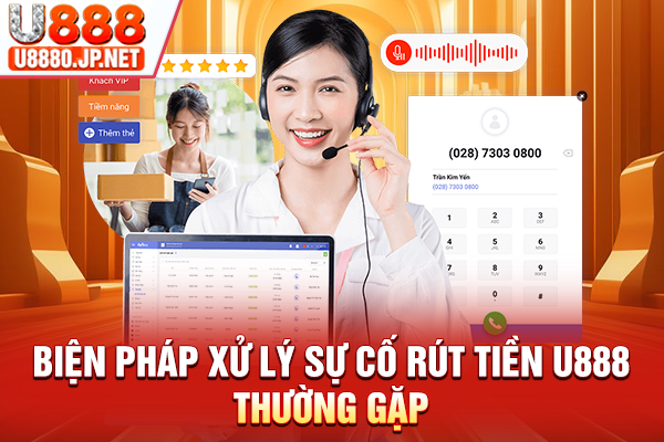 Biện pháp xử lý sự cố rút tiền U888 thường gặp