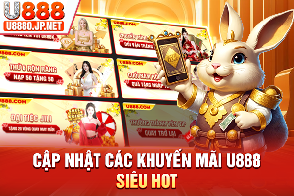 Cập nhật các khuyến mãi U888 siêu hot
