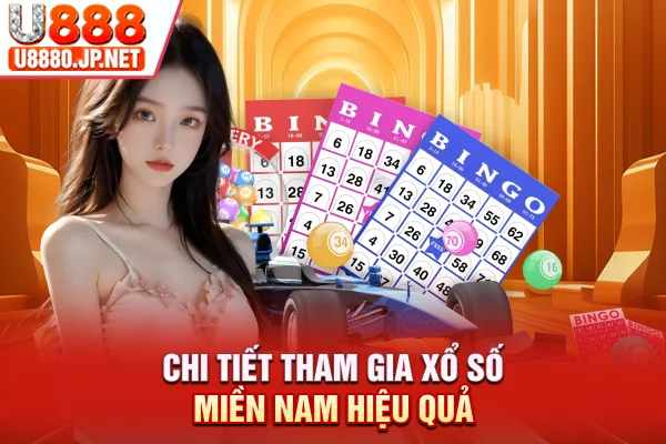 Chi tiết tham gia xổ số miền Nam hiệu quả