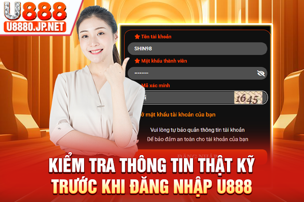 Kiểm tra thông tin thật kỹ trước khi đăng nhập U888