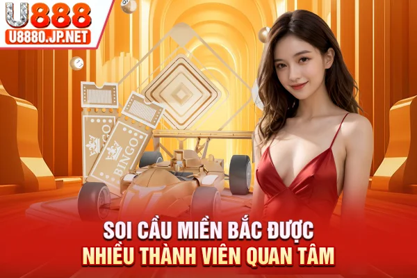 Soi cầu miền Bắc được nhiều thành viên quan tâm