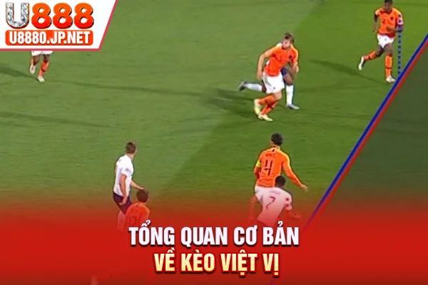 Tổng quan cơ bản về kèo việt vị